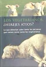 Portada de VEGETARIANOS, LOS. ¿HEREJES ATEOS?