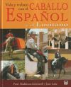 VIDA Y TRABAJO CON EL CABALLO ESPAÑOL Y EL LUSITANO
