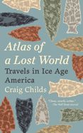 Portada de Atlas of a Lost World: Travels in Ice Age America