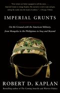 Portada de Imperial Grunts: On the Ground with the American Military, from Mongolia to the Philippines to Iraq and Beyond