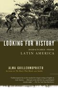 Portada de Looking for History: Dispatches from Latin America