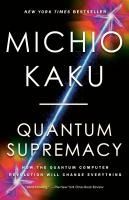 Portada de Quantum Supremacy: How the Quantum Computer Revolution Will Change Everything