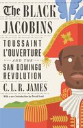 Portada de The Black Jacobins: Toussaint L'Ouverture and the San Domingo Revolution