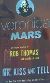 Portada de Veronica Mars (2): An Original Mystery by Rob Thomas: Mr. Kiss and Tell