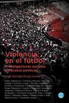 Violencia En El Futbol Investigaciones Sociales Y Fracasos