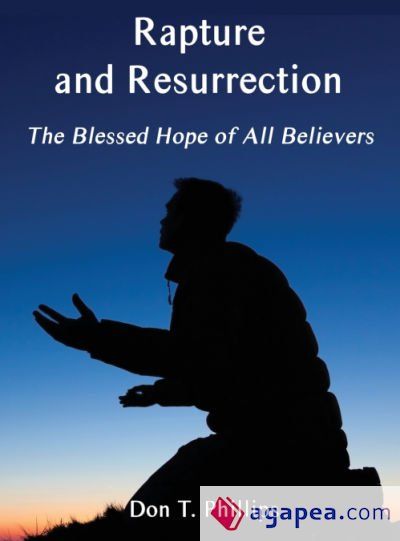 Blessed Rapture RAPTURE AND RESURRECTION, THE BLESSED HOPE OF ALL BELIEVERS: THE ...