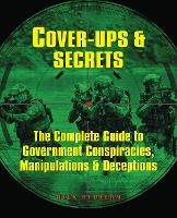 Portada de Cover-Ups & Secrets: The Complete Guide to Government Conspiracies, Manipulations & Deceptions