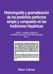 Portada de Historiografía y gramatización de los pretéritos perfectos simple y compuesto en las tradiciones hispánicas