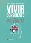 VIVIR CONSCIENTE ES F&Aacute;CIL