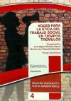 VOCES PARA LA ÉTICA DEL TRABAJO SOCIAL EN TIEMPOS TRÉMULOS. Colección CGTS /Paraninfo