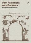 VOM FRAGMENT ZUM BAUWERK: Architektur in der Arch&auml;ologie