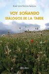 VOY SO&Ntilde;ANDO DI&Aacute;LOGOS DE LA TARDE