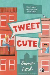 Portada de Tweet cute: En el amor y en Twitter, todo vale