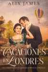 Vacaciones en Londres: Una comedia rom&aacute;ntica basada en Orgullo y Prejuicio