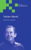 Václav Havel. Un político humanista para una nueva Europa
