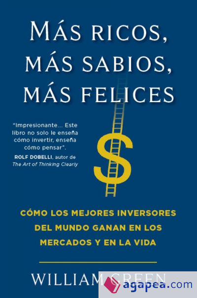 Más ricos, más sabios, más felices : cómo los mejores inversores del mundo ganan en los mercados y en la vida