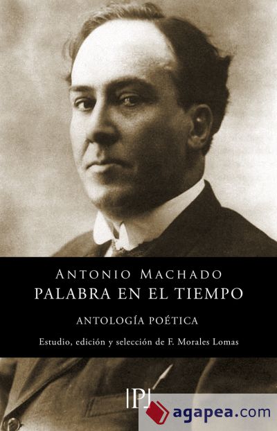 ANTONIO MACHADO: PALABRA EN EL TIEMPO