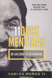 Portada de 11 Once Mentiras De Las Escuelas De Negocios