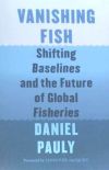 Vanishing Fish: Shifting Baselines and the Future of Global Fisheries