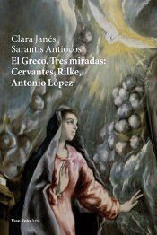 Portada de El Greco. Tres miradas: Cervantes, Rilke, Antonio L&oacute;pez