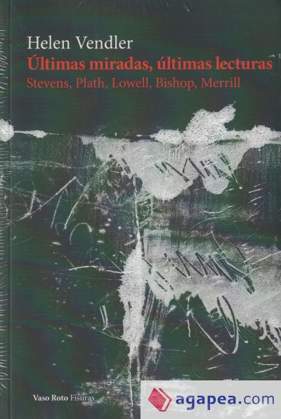Últimas miradas, últimas lecturas: Stevens, Plath, Lowell, Bishop, Merrill