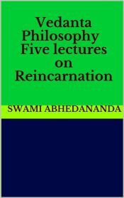 Vedanta Philosophy - Five lectures on Reincarnation (Ebook)