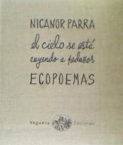 Portada de El cielo se está cayendo a pedazos . Ecopoemas de Nicanor Parra