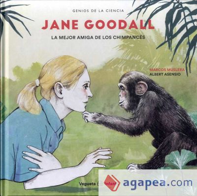 Jane Goodall. La mejor amiga de los chimpancés