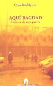 Portada de Aquí Bagdad: crónica de una guerra