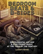 Portada de Bedroom Beats & B-Sides: Instrumental Hip-Hop & Electronic Music at the Turn of the Century