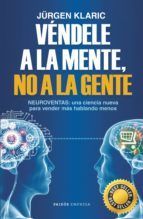 Portada de V&eacute;ndele a la mente, no a la gente (Ebook)