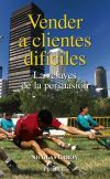Vender a clientes dif&iacute;ciles: las claves de la persuasi&oacute;n