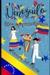 Venezuela: Libro de preguntas ilustrado. para ni&ntilde;os de 3 a 12 a&ntilde;os