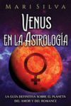 Venus en la Astrología: La guía definitiva sobre el planeta del amor y del romance