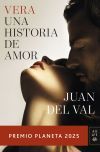 Vera, Una Historia De Amor. Premio Planeta 2025 De Juan Del Val