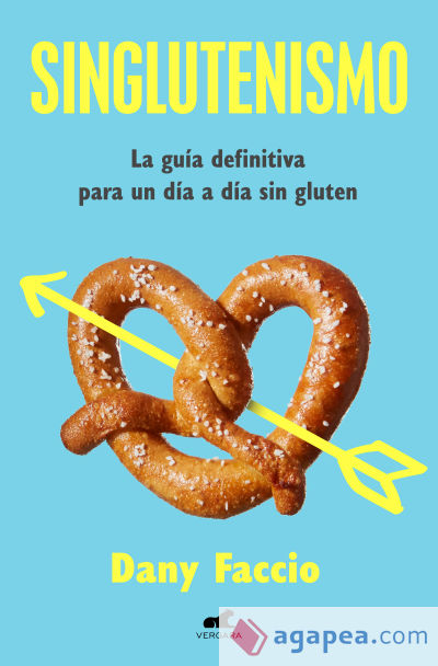 Singlutenismo: La guía definitiva para un día a día sin gluten