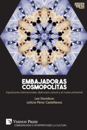 Portada de Embajadoras cosmopolitas. Exposiciones internacionales, diplomacia cultural y el museo policentral