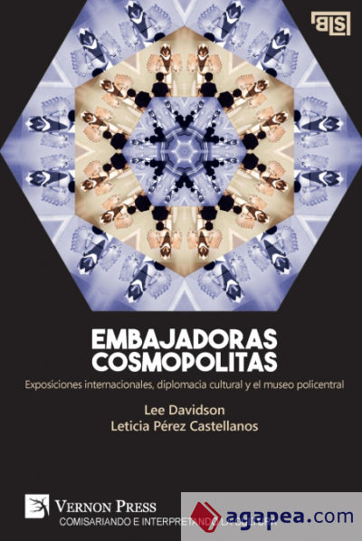 Embajadoras cosmopolitas. Exposiciones internacionales, diplomacia cultural y el museo policentral