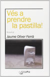 Vés a prendre la pastilla!