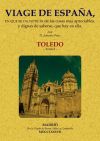 Viage de España, en que se da noticia de las cosas más apreciables, y dignas de saberse, que hay en ella: Toledo. Tomo 1