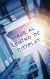 Viaje al centro de CityPlay