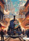 Viaje de un ferroviario por la c&oacute;mica ciudad