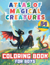 Portada de Atlas of Magical Creatures Coloring Book for Boys