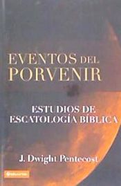Portada de Eventos del Porvenir: Estudios de Escatología Bíblica