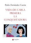 Vida de Carla Primera la conquistadora