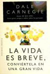 Vida es breve, La. Convi&eacute;rtela en una gran vida