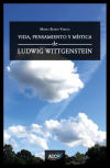 Vida, pensamiento y mística de Ludwig Wittgenstein