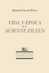 Vida y &eacute;poca de la ausente Eileen