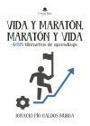 Vida y marat&oacute;n, marat&oacute;n y vida. 42,195 kil&oacute;metros de aprendizaje
