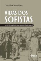 Portada de Vidas dos Sofistas: Ou (O Métier Sofístico Segundo Filóstrato) (Ebook)